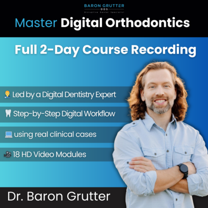 Mastering Digital Orthodontics: 2-Day Live Course with Dr. Baron Grutter